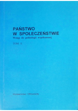 Państwo w społeczeństwie wstęp do politologii współczesnej Tom 2