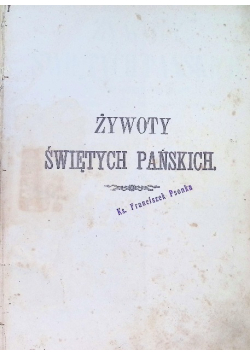 Żywot świętych pańskich na wszystkie dni roku,  1890r.