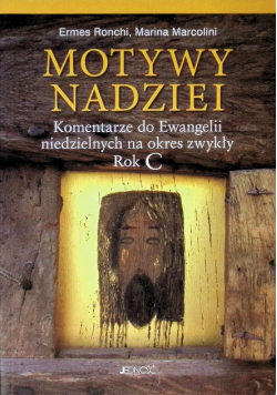 Motywy nadziei. Komentarze do Ewangelii niedzielnych na okres zwykły Roku C