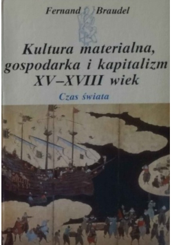 Kultura materialna gospodarka i kapitalizm XV XVIII wiek czas świata