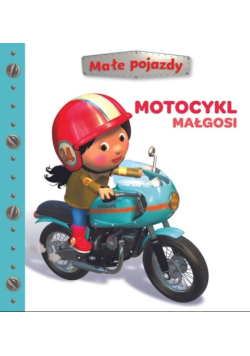 Motocykl Małgosi. Małe pojazdy