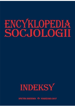Encyklopedia socjologii. Indeksy