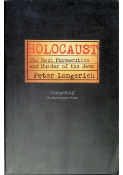 Holocaust: The Nazi Persecution and Murder of the Jews