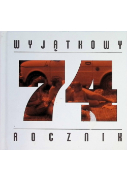 Wyjątkowy rocznik 74