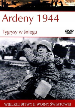 Wielkie bitwy II Wojny Światowej Ardeny 1944