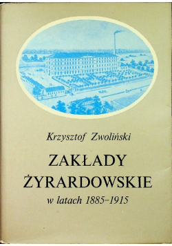 Zakłady żyrardowskie w latach 1885-1915