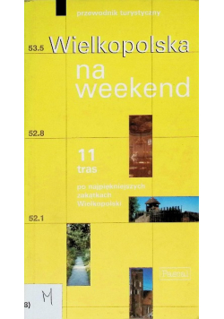 Wielkopolska na weekend Przewodnik turystyczny