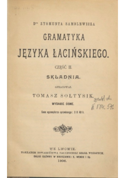 Gramatyka języka łacińskiego Część druga, 1906 r