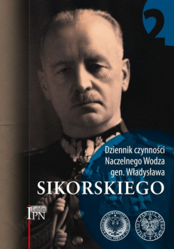 Dziennik czynności Naczelnego Wodza gen. Sikorskiego