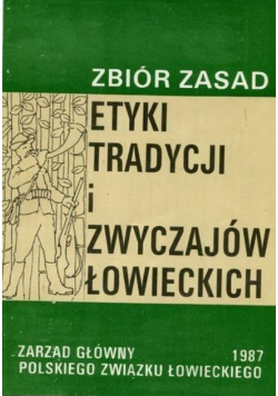 Zbiór zasad. Etyki tradycji i zwyczajów Łowieckich