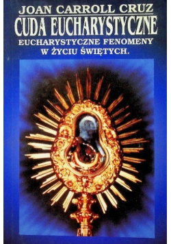 Cuda Eucharystyczne: Eucharystyczne fenomeny w życiu świętych