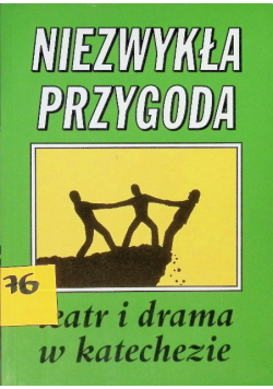 Niezwykła przygoda teatr i drama w katechezie