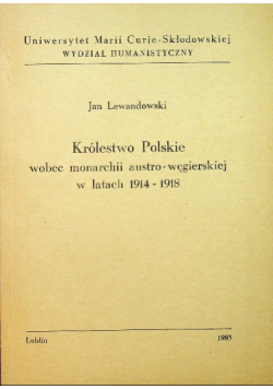 Królestwo Polskie wobec monarchii austro węgierskiej w latach 1914-1918