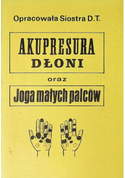 Akupresura dłoni oraz joga małych palców