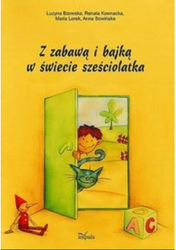 Z zabawą i bajką w świecie sześciolatka