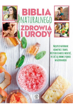 Biblia naturalnego zdrowia i urody