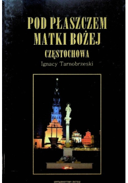 Pod płaszczem Matki Bożej Częstochowa