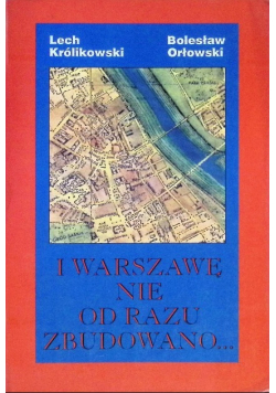I Warszawę nie od razu zbudowano