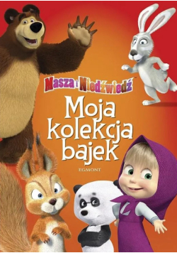 Masza i niedźwiedź Moja kolekcja bajek