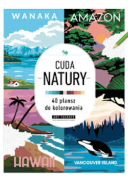 Cuda natury 40 plansz do kolorowania