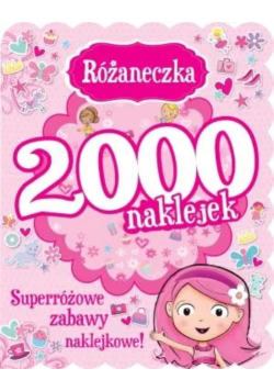 Różaneczka. 2000 naklejek. Superróżowe zabawy naklejkowe!