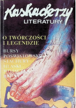 Kaskaderzy literatury O twórczości i legendzie