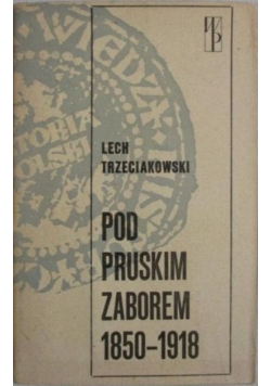 Pod pruskim zaborem 1850-1918