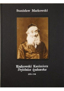 Krakowski Kazimierz Dzielnica żydowska 1870 - 1988