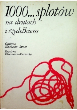 1000... splotów na drutach i szydełkiem