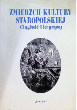 Zmierzch kultury staropolskiej ciągłość i kryzysy