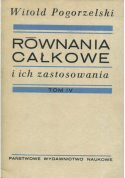 Równania całkowe i ich zastosowania Tom IV
