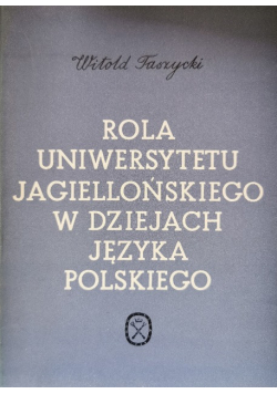Rola Uniwersytetu Jagiellońskiego w dziejach języka polskiego