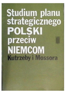 Studium planu strategicznego Polski przeciw Niemcom