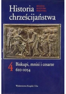 Historia chrześcijaństwa Tom 4 Biskupi mnisi i cesarze