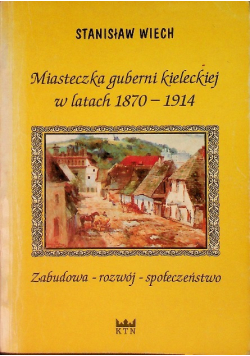 Miasteczka Guberni Kieleckiej W Latach 1870-1914