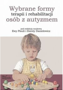 Wybrane formy terapii i rehabilitacji osób z autyzmem