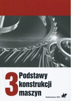 Podstawy konstrukcji maszyn Tom 3