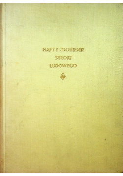 Haft i Zdobienie Stroju Ludowego