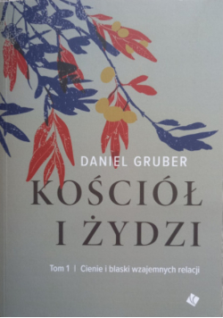 Kościół i Żydzi Tom 1