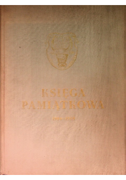 Księga Pamiątkowa  szkoły realnej, gimnazjum państwowego i liceum ogólnokształcącego im. Mikołaja Kopernika w Żywcu 1904-1959