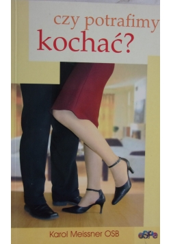 Czy potrafimy kochać?