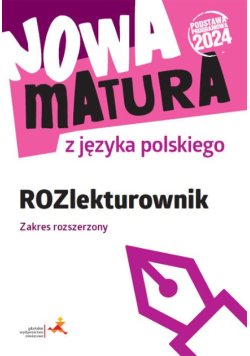 Nowa matura z języka polskiego ROZlekturownik zakres rozszerzony