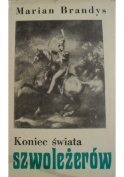 Koniec świata szwoleżerów, Część I