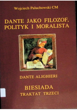 Dante jako filozof polityk i moralista Biesiada traktat trzeci