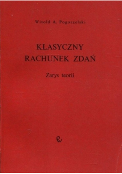 Klasyczny rachunek zdań. Zarys teorii