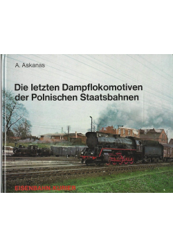 Die Letzen Dampflokomotiven der Polnischen Staatsbahnen