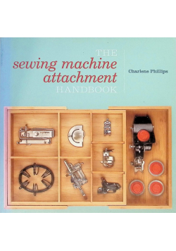 The Sewing Machine Attachment Handbook
