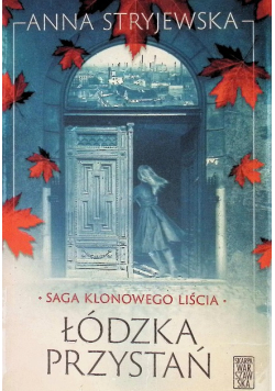 Saga klonowego liścia Łódzka przystań