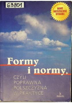 Formy i normy Czyli poprawna polszczyzna w praktyce