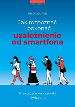 Jak rozpoznać i pokonać uzależnienie od smartfona